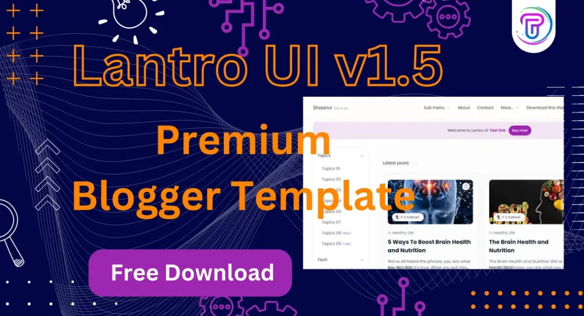 Lantro UI v1.5 Premium Blogger Template Free download 2024